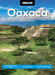 Icon image Moon Oaxaca: Archaeological Sites, Best Beaches, Food & Festivals, Edition 2