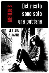 Icon image Del resto sono solo una puttana: Lettere a Dafne