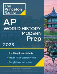 Icon image Princeton Review AP World History: Modern Prep, 2023: 3 Practice Tests + Complete Content Review + Strategies & Techniques