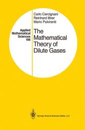 Icon image Applied Mathematical Sciences: The Mathematical Theory of Dilute Gases