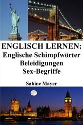 Icon image Englisch lernen: englische Schimpfwörter ‒ Beleidigungen ‒ Sex-Begriffe