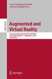 Icon image Augmented and Virtual Reality: Second International Conference, AVR 2015, Lecce, Italy, August 31 - September 3, 2015, Proceedings