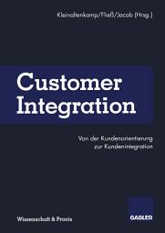 Icon image Customer Integration: Von der Kundenorientierung zur Kundenintegration