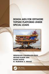 Icon image Design Aids for Offshore Topside Platforms Under Special Loads