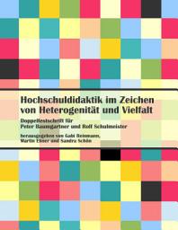 Icon image Hochschuldidaktik im Zeichen von Heterogenität und Vielfalt: Doppelfestschrift für Peter Baumgartner und Rolf Schulmeister