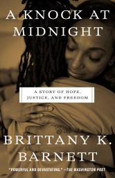 Icon image A Knock at Midnight: A Story of Hope, Justice, and Freedom