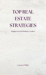 Icon image Top Real Estate Strategies: Insights from 100 Industry Leaders