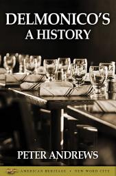 Icon image Delmonico’s: A History