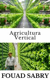 Icon image Agricultura Vertical: Como devemos alimentar mais três bilhões de pessoas até 2050?