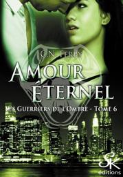 Icon image Les guerriers de l'ombre 6: Amour éternel