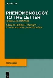 Icon image Phenomenology to the Letter: Husserl and Literature