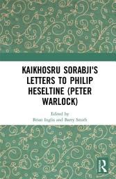 Icon image Kaikhosru Sorabji's Letters to Philip Heseltine (Peter Warlock)