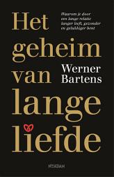 Icon image Het geheim van lange liefde: Waarom je door een lange relatie langer leeft, gezonder en gelukkiger bent