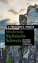 Icon image Mörderische Sächsische Schweiz: 11 Krimis und 125 Freizeittipps, Ausgabe 6