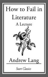 Icon image How to Fail in Literature: A Lecture