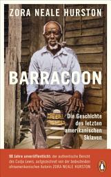 Icon image Barracoon: Die Geschichte des letzten amerikanischen Sklaven