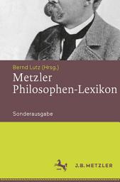 Icon image Metzler Philosophen-Lexikon: Von den Vorsokratikern bis zu den Neuen Philosophen, Ausgabe 3