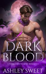 Icon image Dark Blood: A Forbidden Vampire Romance