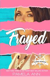 Icon image Frayed: Torn Series Book 2