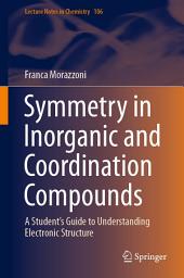 Icon image Symmetry in Inorganic and Coordination Compounds: A Student's Guide to Understanding Electronic Structure