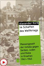 Icon image Im Schatten des Weltkriegs: Massengewalt der Ustaša gegen Serben, Juden und Roma in Kroatien 1941-1945