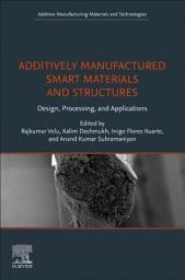 Icon image Additively Manufactured Smart Materials and Structures: Design, Processing, and Applications