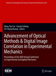 Icon image Advancement of Optical Methods & Digital Image Correlation in Experimental Mechanics: Proceedings of the 2020 Annual Conference on Experimental and Applied Mechanics