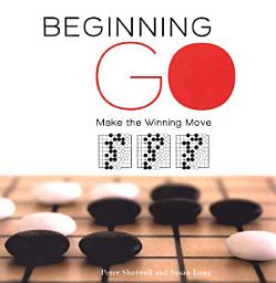 Icon image Beginning Go: Making the Winning Move