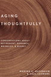 Icon image Aging Thoughtfully: Conversations about Retirement, Romance, Wrinkles, and Regret