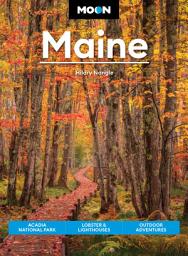 Icon image Moon Maine: Acadia National Park, Lobster & Lighthouses, Outdoor Adventures, Edition 9