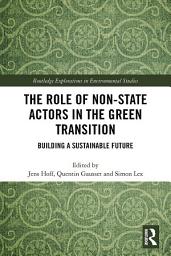 Icon image The Role of Non-State Actors in the Green Transition: Building a Sustainable Future