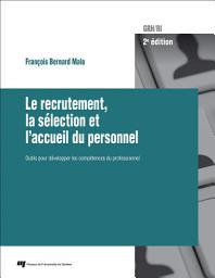 Icon image Le recrutement, la sélection et l'accueil du personnel, 2e édition: Outils pour développer les compétences du professionnel