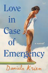 Icon image Love in Case of Emergency: A Novel