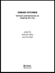 Icon image Urban Futures: Critical Commentaries on shaping Cities