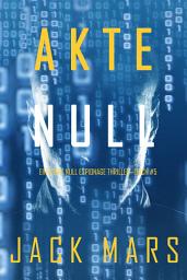 Icon image Akte Null (Ein Agent Null Spionage-Thriller—Buch #5)