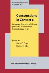 Icon image Constructions in Contact 2: Language change, multilingual practices, and additional language acquisition