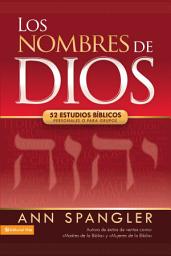 Icon image Los nombres de Dios: 52 estudios bíblicos personales o para grupos