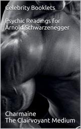 Icon image Celebrity Booklets - Psychic Readings for Arnold Schwarzenegger