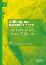 Icon image Wellbeing and Transitions in Law: Legal Education and the Legal Profession