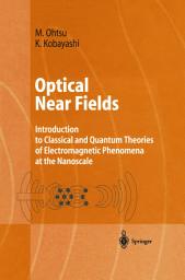 Icon image Optical Near Fields: Introduction to Classical and Quantum Theories of Electromagnetic Phenomena at the Nanoscale