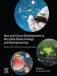 Icon image New and Future Developments in Microbial Biotechnology and Bioengineering: Microbes in Soil, Crop and Environmental Sustainability