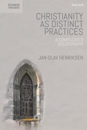 Icon image Christianity as Distinct Practices: A Complicated Relationship