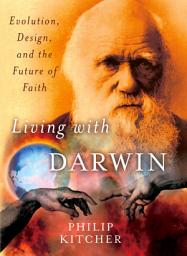 Icon image Living with Darwin: Evolution, Design, and the Future of Faith