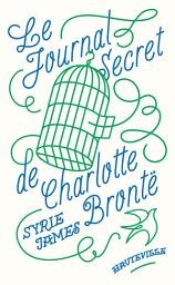 Icon image Le Journal secret de Charlotte Brontë