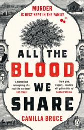 Icon image All The Blood We Share: The dark and gripping new historical crime based on a twisted true story