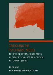 Icon image Critiquing the Psychiatric Model: Critiquing the Psychiatric Model