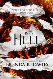 Icon image Into Hell (The Road to Hell Series, Book 4)