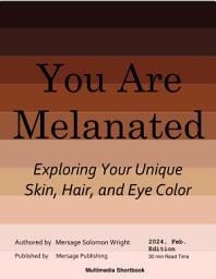 Icon image You Are Melanated (sponsored): Exploring Your Unique Skin, Hair, and Eye Color