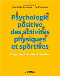 Icon image Psychologie positive des activités physiques et sportives: Corps, santé mentale et bien-être