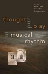 Icon image Thought and Play in Musical Rhythm